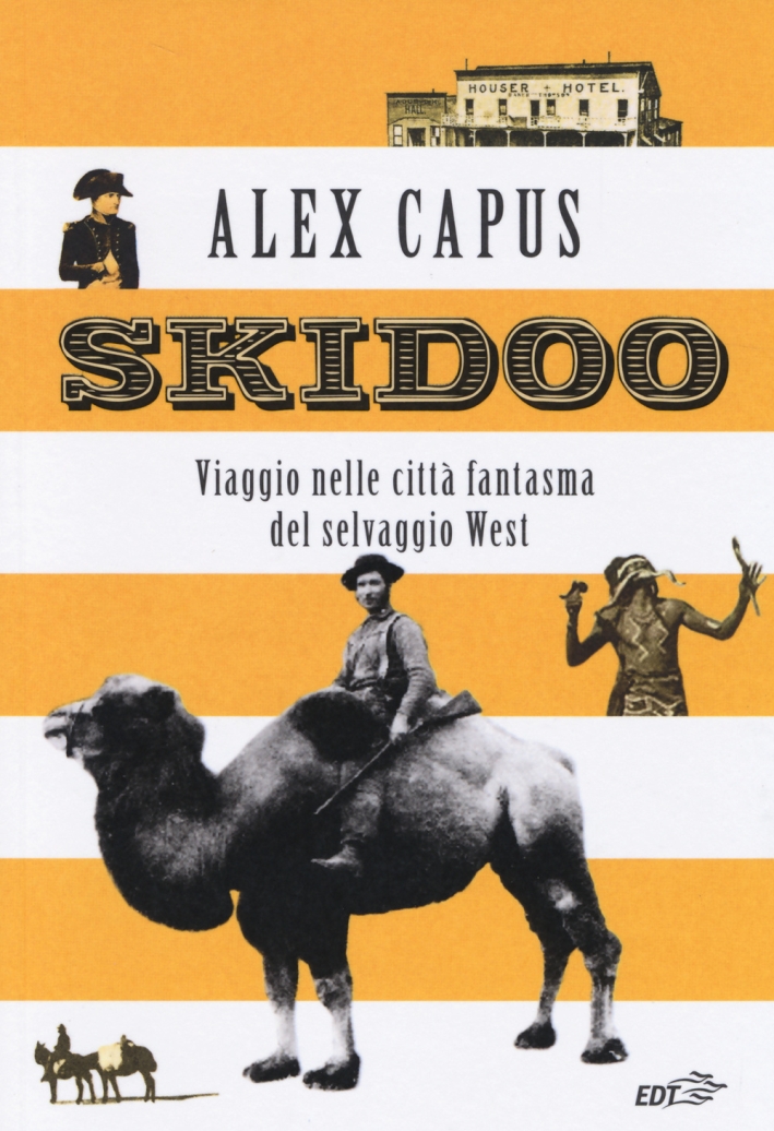Skidoo. Viaggio nelle città fantasma del selvaggio West Skidoo. Viaggio nelle città fantasma del selvaggio West