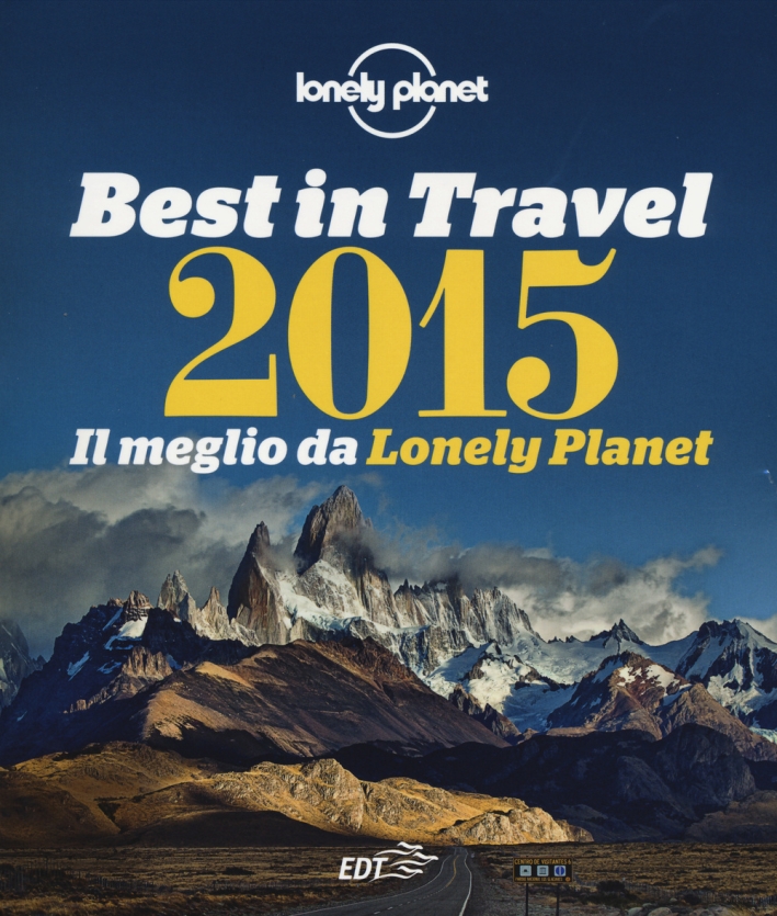 Best in travel 2015. Il meglio da Lonely Planet. Ediz. illustrata Best in travel 2015. Il meglio da Lonely Planet. Ediz. illustrata