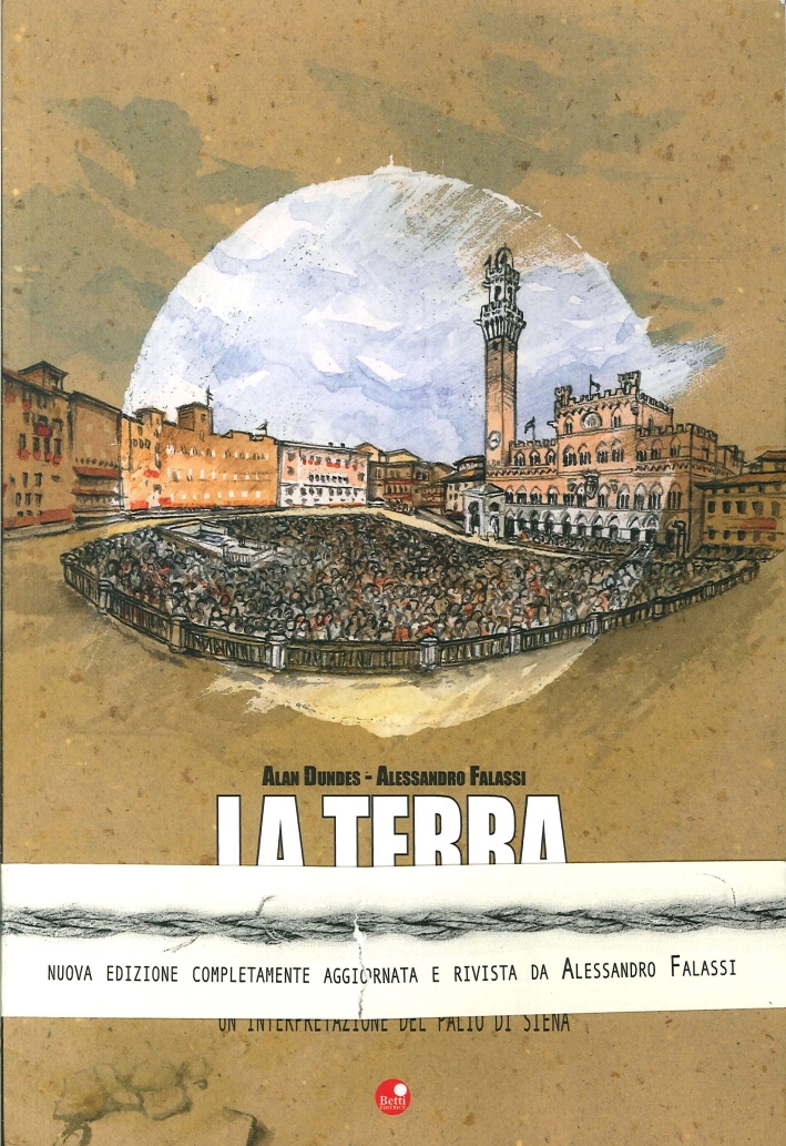 La Terra in Piazza. Un'Interpretazione del Palio di Siena La Terra in Piazza. Un'Interpretazione del Palio di Siena