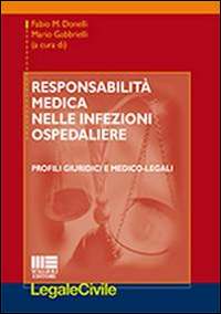 Responsabilità medica nelle infezioni ospedaliere. Profili giuridici e medico-legali Responsabilità medica nelle infezioni ospedaliere. Profili giuridici e medico-legali