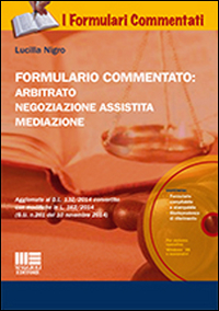 Formulario commentato: arbitrato, negoziazione assistita, mediazione. Con CD-ROM Formulario commentato: arbitrato, negoziazione assistita, mediazione. Con CD-ROM