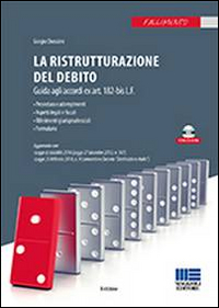 La ristrutturazione del debito. Guida agli accordi ex art. 182-bis L.F. Con CD-ROM La ristrutturazione del debito. Guida agli accordi ex art. 182-bis L.F. Con CD-ROM
