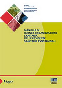 Manuale di igiene e organizzazione sanitaria delle residenze sanitarie assistenziali Manuale di igiene e organizzazione sanitaria delle residenze sanitarie assistenziali