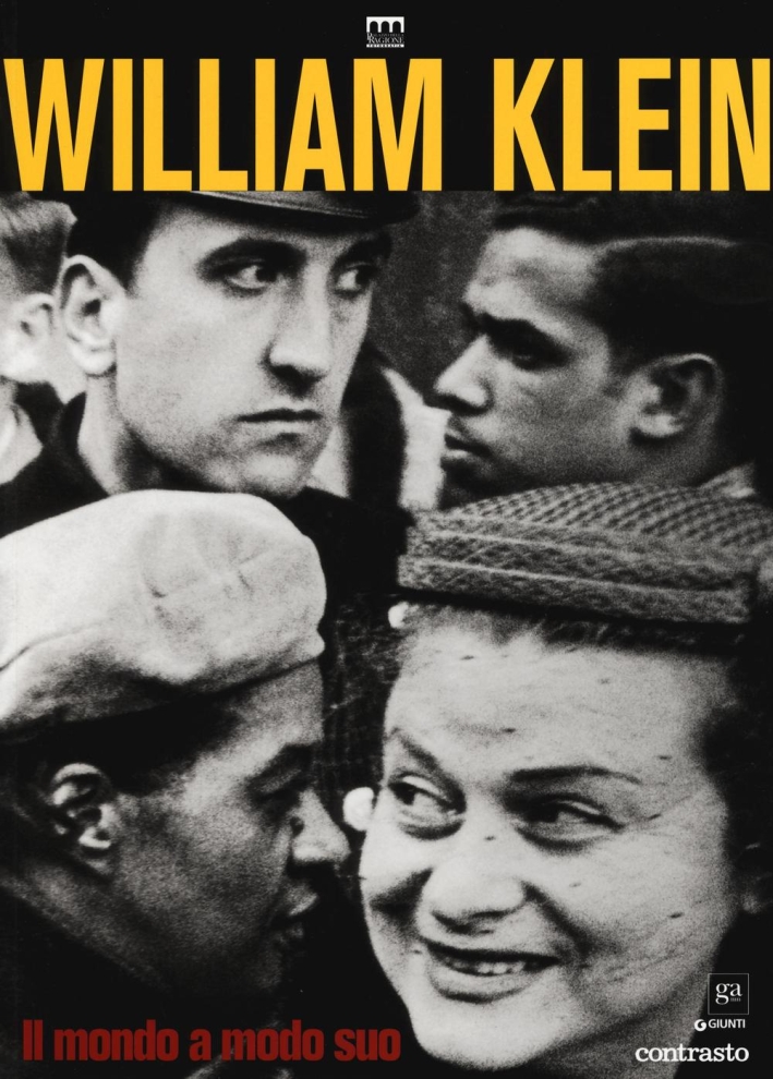 William Klein. Il mondo a modo suo. Ediz. illustrata William Klein. Il mondo a modo suo. Ediz. illustrata