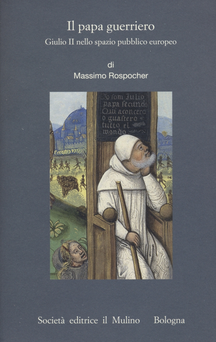 Il papa guerriero. Giulio II nello spazio pubblico europeo Il papa guerriero. Giulio II nello spazio pubblico europeo