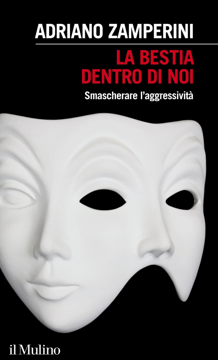 La bestia dentro di noi. Smascherare l'aggressività La bestia dentro di noi. Smascherare l'aggressività