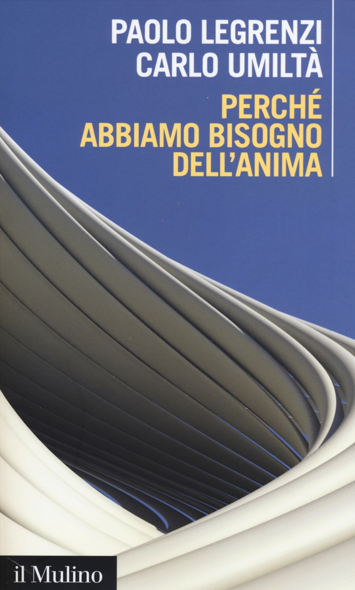 Perché abbiamo bisogno dell'anima. Cervello e dualismo mente-corpo Perché abbiamo bisogno dell'anima. Cervello e dualismo mente-corpo