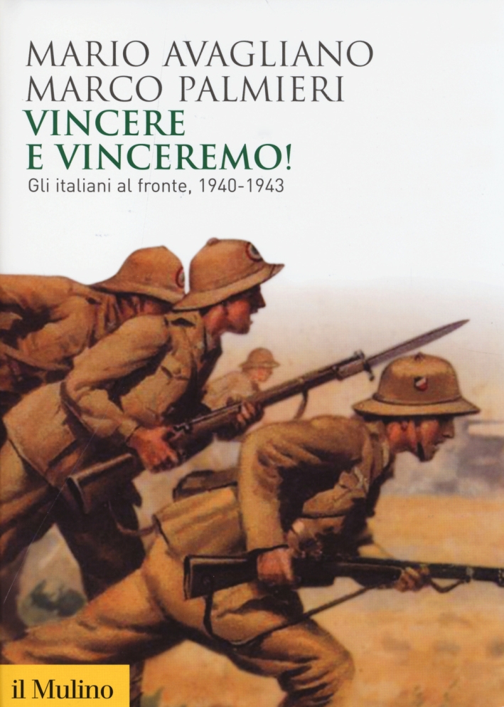 Vincere e Vinceremo! gli Italiani al Fronte, 1940-1943 Vincere e Vinceremo! gli Italiani al Fronte, 1940-1943