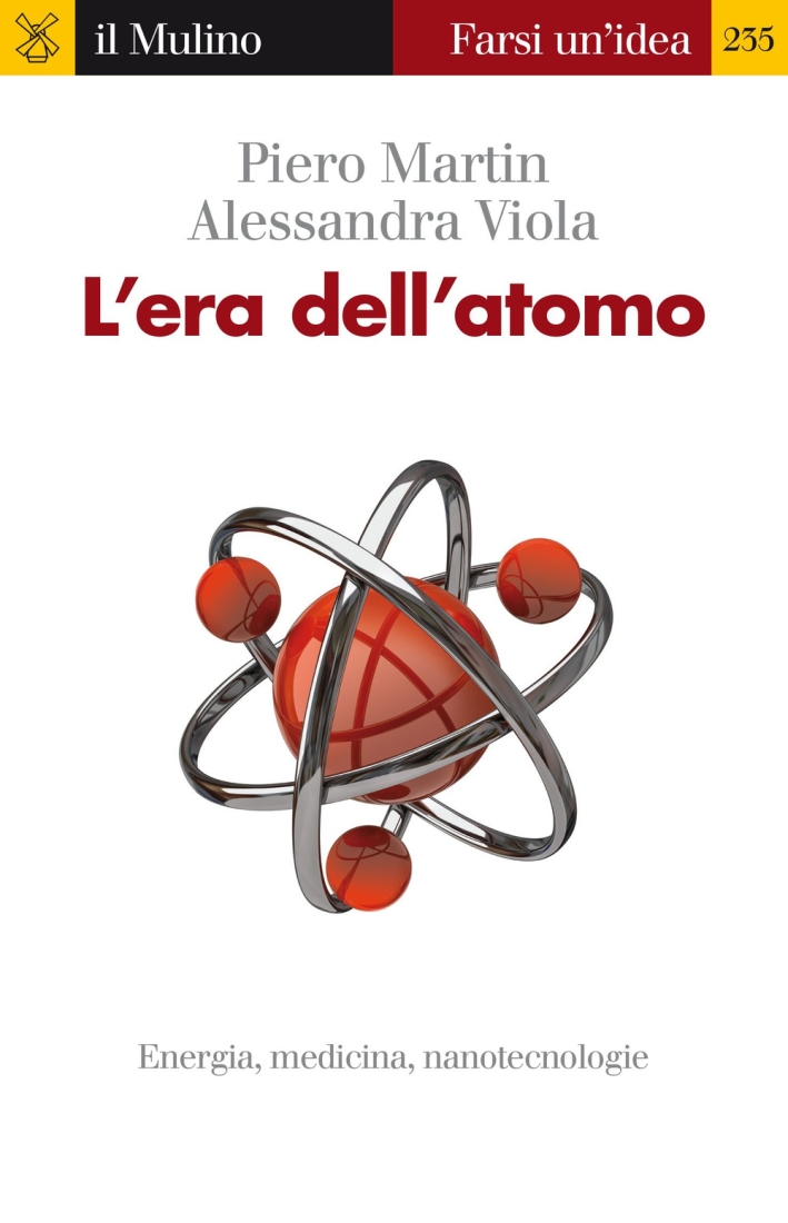 L'era dell'atomo. Energia, medicina, nanotecnologie L'era dell'atomo. Energia, medicina, nanotecnologie