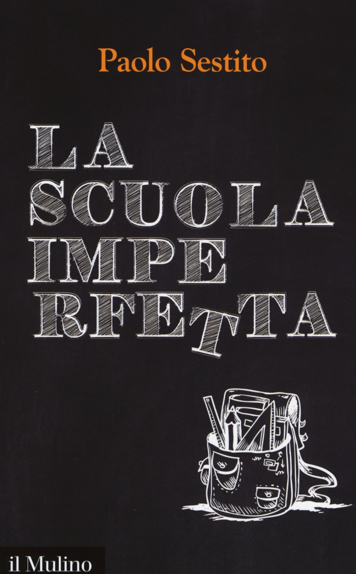 La scuola imperfetta. Idee per spezzare un circolo vizioso La scuola imperfetta. Idee per spezzare un circolo vizioso