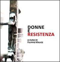 Donne e resistenza Donne e resistenza