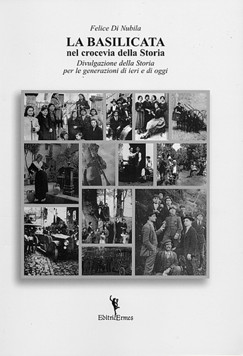 La Basilicata nel crocevia della Storia. Divulgazione della Storia per le generazioni di ieri e di oggi La Basilicata nel crocevia della Storia. Divulgazione della Storia per le generazioni di ieri e di oggi