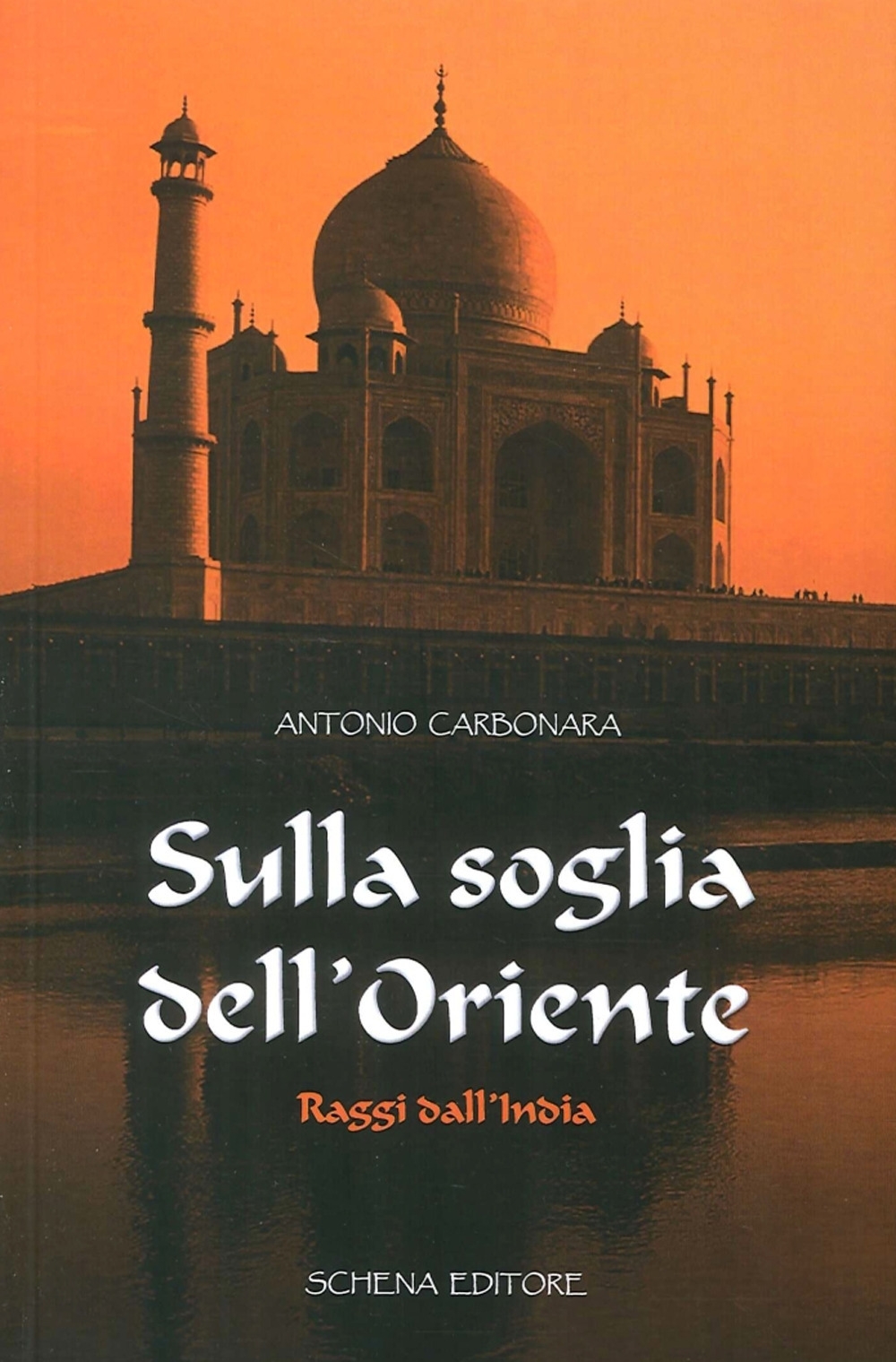 Sulla Soglia dell'Oriente. Raggi dall'India Sulla Soglia dell'Oriente. Raggi dall'India