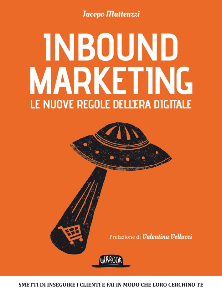 Inbound marketing. Le nuove regole dell'era digitale Inbound marketing. Le nuove regole dell'era digitale