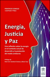 Energía, justicia y paz. Una reflexíon sobre la energía en el contextoactual de desarrollo y la proteccíon del medio ambiente Energía, justicia y paz. Una reflexíon sobre la energía en el contextoactual de desarrollo y la proteccíon del medio ambiente