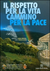 Il rispetto per la vita. Cammino per la pace Il rispetto per la vita. Cammino per la pace