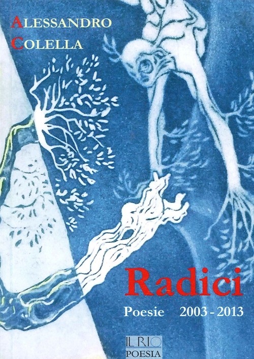 Radici. Poesie (2003-2013) Radici. Poesie (2003-2013)