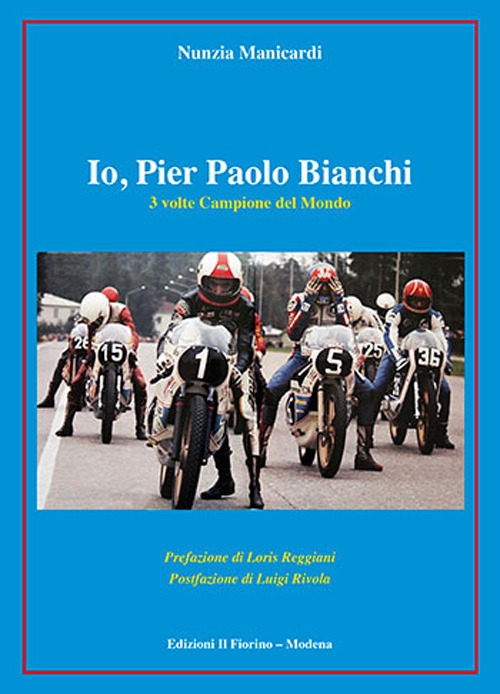 Io, Pier Paolo Bianchi. 3 volte campione del mondo Io, Pier Paolo Bianchi. 3 volte campione del mondo