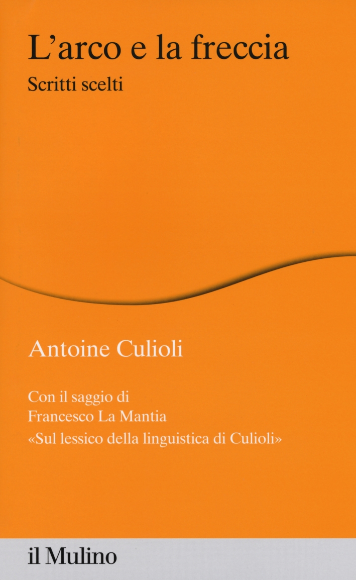 L'arco e la freccia. Scritti scelti L'arco e la freccia. Scritti scelti