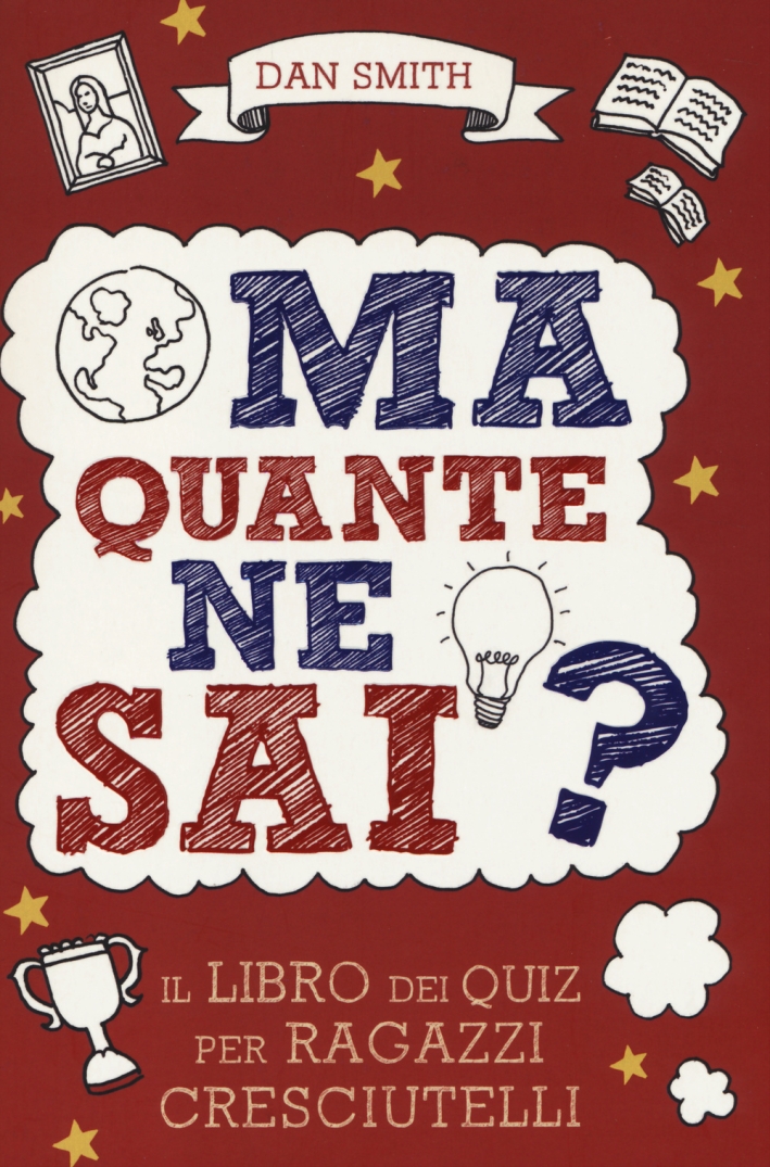 Ma quante ne sai? Il libro dei quiz per ragazzi cresciutelli Ma quante ne sai? Il libro dei quiz per ragazzi cresciutelli