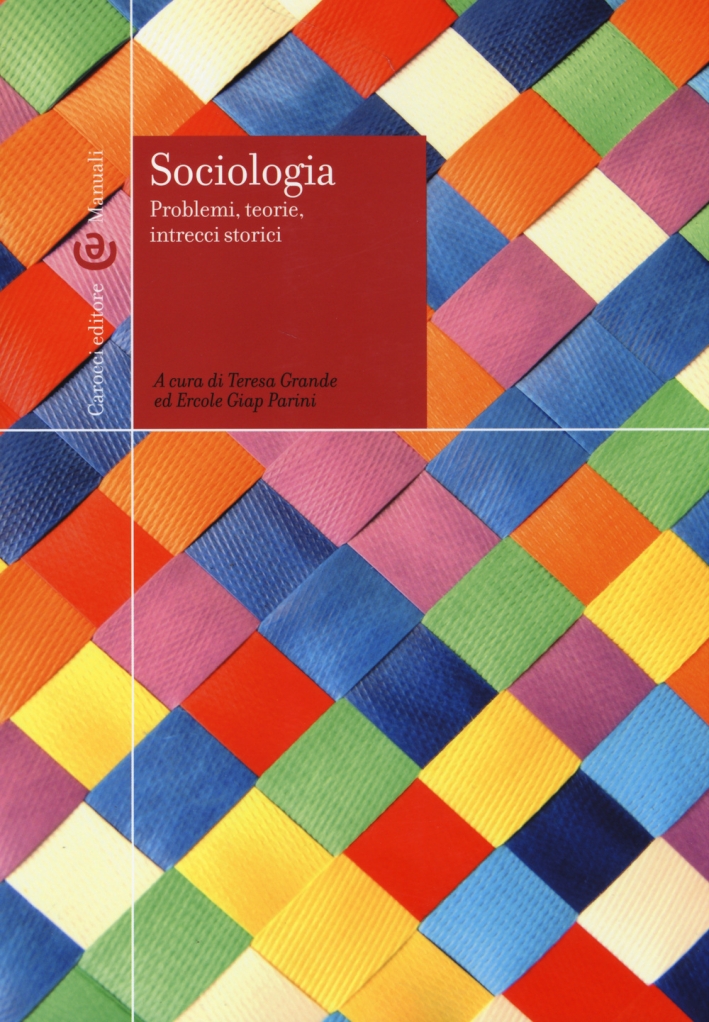 Sociologia. Problemi, teorie, intrecci storici Sociologia. Problemi, teorie, intrecci storici
