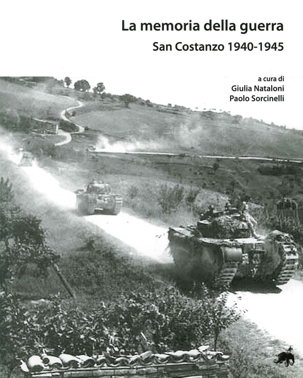 La Memoria della Guerra. San Costanzo 1940-1945 La Memoria della Guerra. San Costanzo 1940-1945