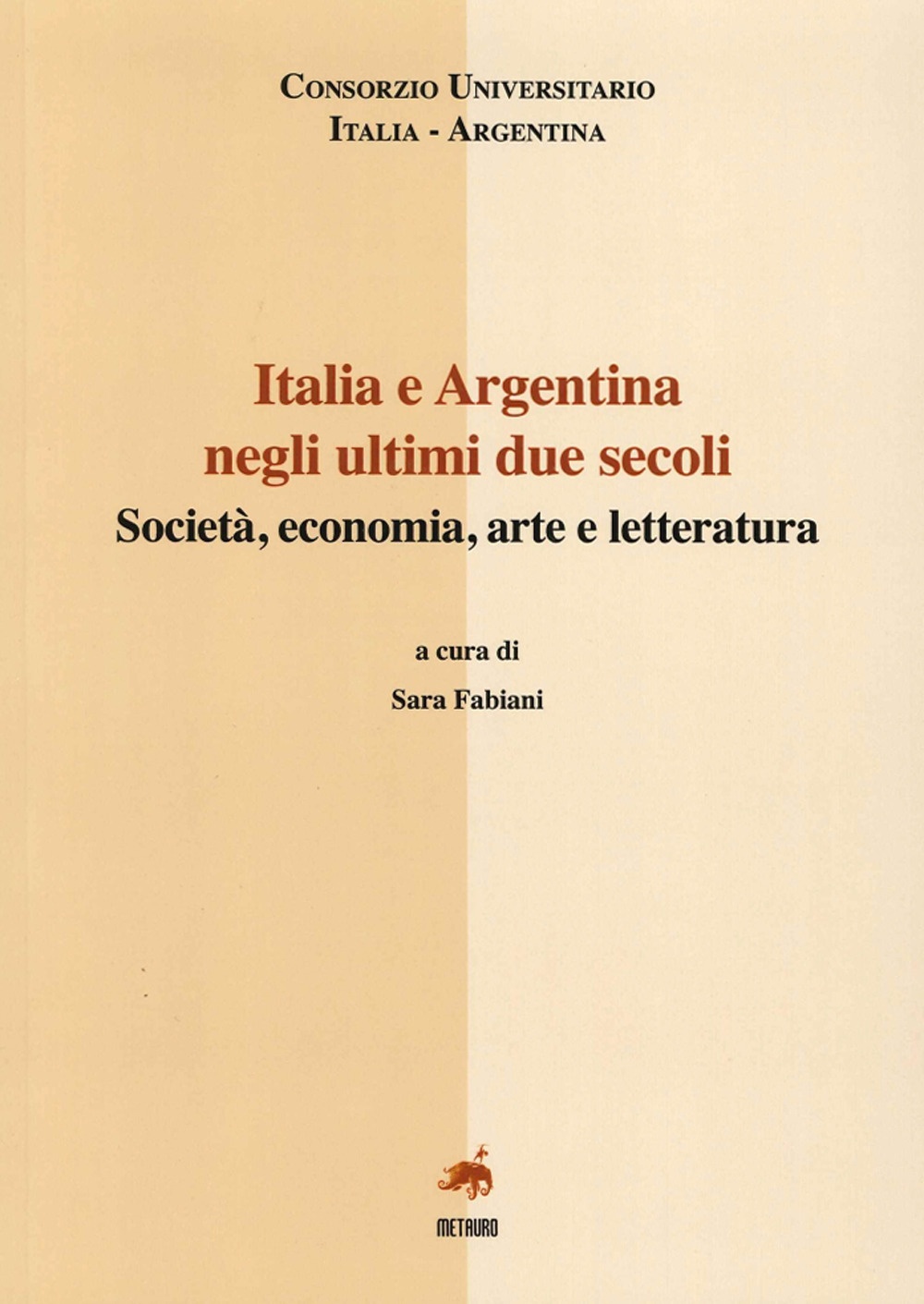 Italia e Argentina negli ultini due secoli. Società, economia, arte e letteratura. Ediz. italiana e spagnola Italia e Argentina negli ultini due secoli. Società, economia, arte e letteratura. Ediz. italiana e spagnola