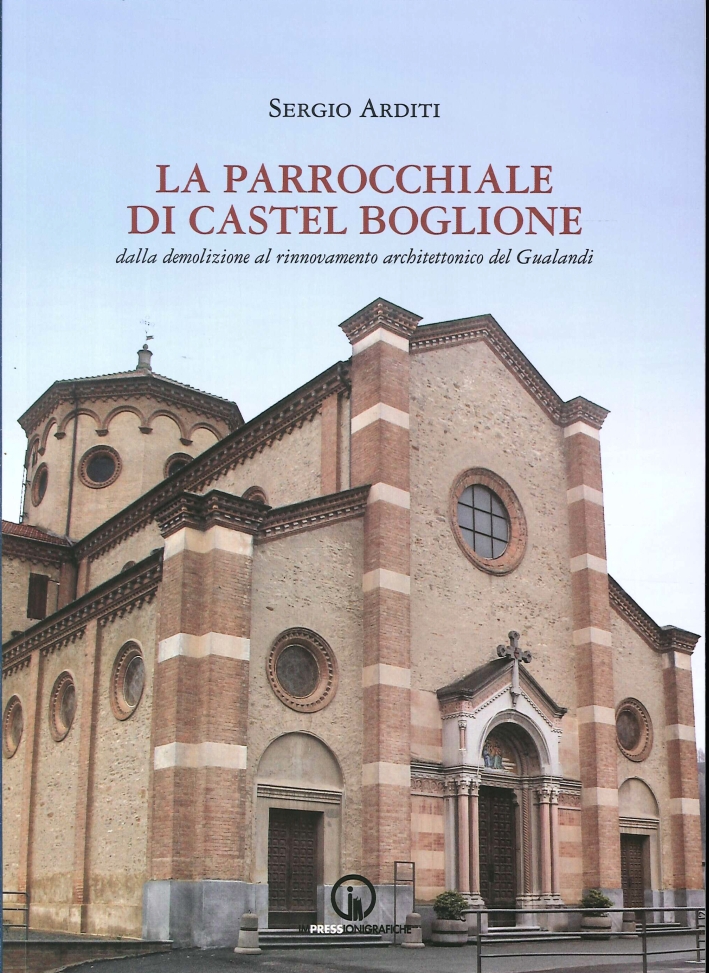 La parrocchiale di Castel Boglione. Dalla demolizione al rinnovamento architettonico del Gualandi La parrocchiale di Castel Boglione. Dalla demolizione al rinnovamento architettonico del Gualandi