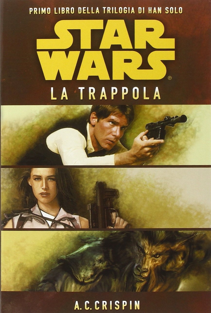 Star Wars. La trappola. La trilogia di Han Solo. Vol. 1 Star Wars. La trappola. La trilogia di Han Solo. Vol. 1