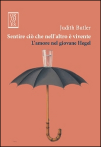 Sentire ciò che nell'altro è vivente. L'amore nel giovane Hegel Sentire ciò che nell'altro è vivente. L'amore nel giovane Hegel
