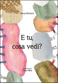 E tu, cosa vedi? E tu, cosa vedi?