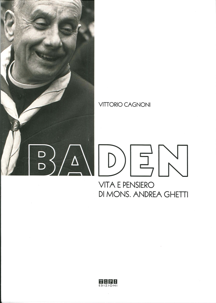 Baden. Vita e pensiero di mons. Andrea Ghetti Baden. Vita e pensiero di mons. Andrea Ghetti