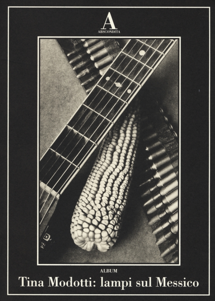 Tina Modotti: lampi sul Messico. Ediz. illustrata Tina Modotti: lampi sul Messico. Ediz. illustrata
