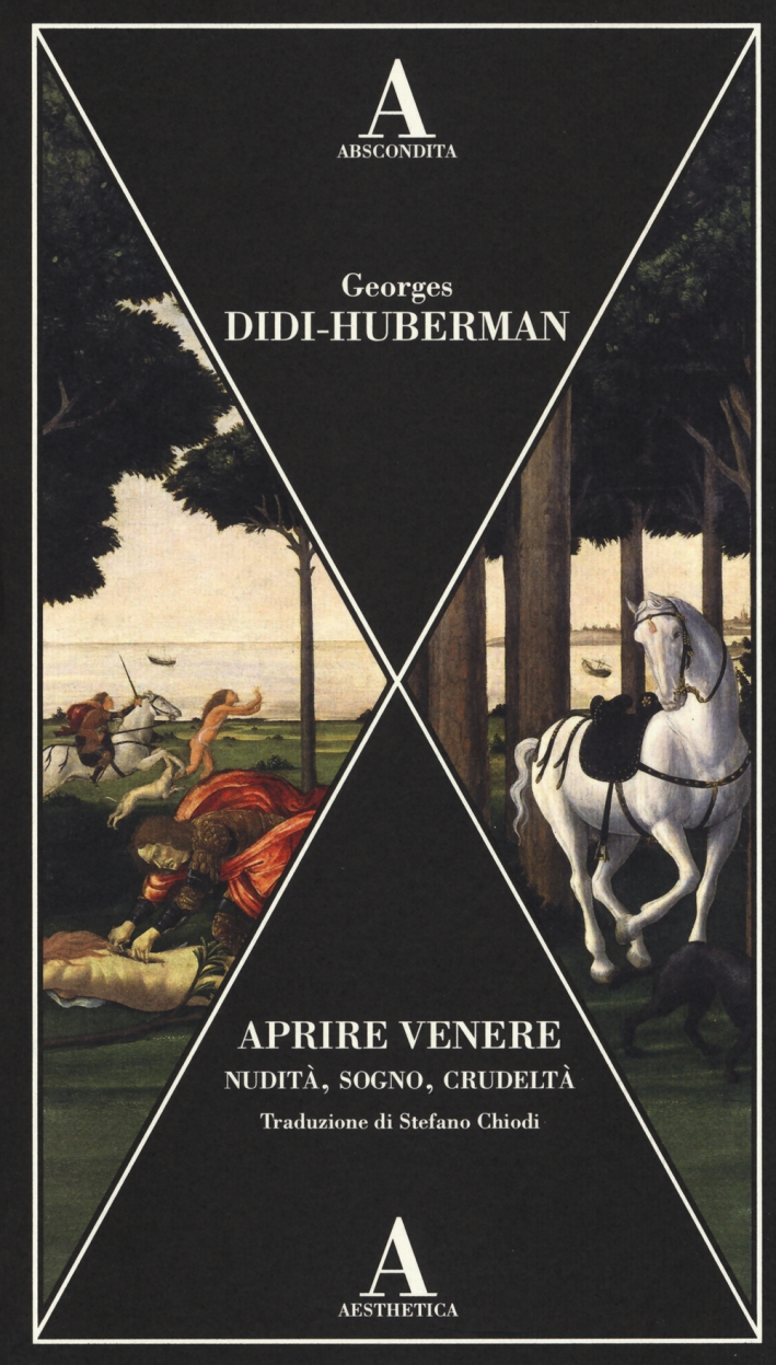 Aprire Venere. Nudità, sogno, crudeltà Aprire Venere. Nudità, sogno, crudeltà