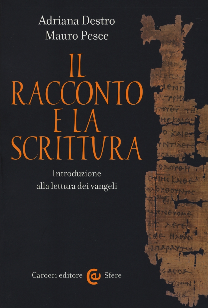 Il Racconto e la Scrittura. Introduzione alla Lettura dei Vangeli Il Racconto e la Scrittura. Introduzione alla Lettura dei Vangeli
