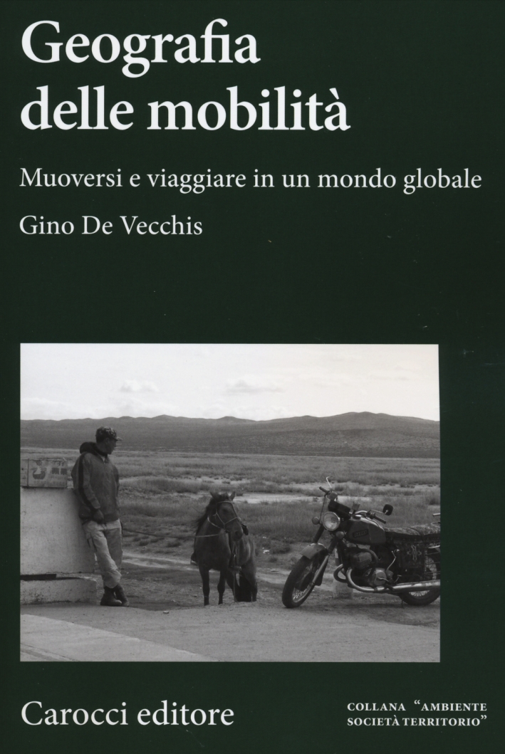 Geografia della mobilità. Muoversi e viaggiare in un mondo globale Geografia della mobilità. Muoversi e viaggiare in un mondo globale