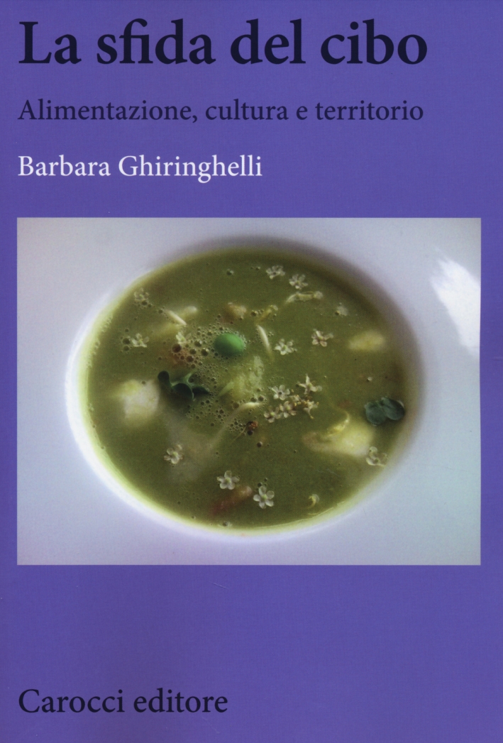 La sfida del cibo. Alimentazione, cultura e territorio La sfida del cibo. Alimentazione, cultura e territorio