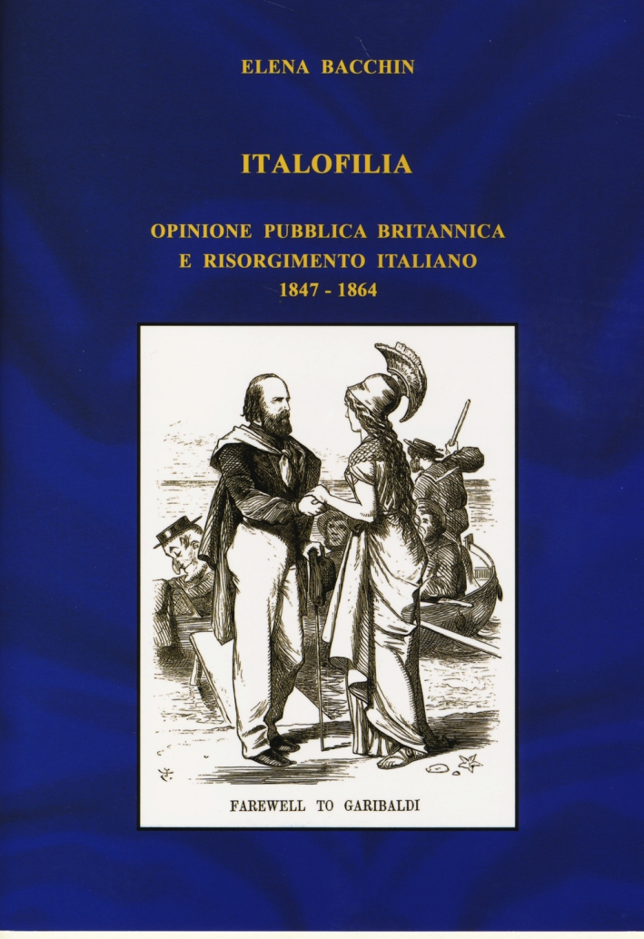 Italofilia. Opinione pubblica britannica e Risorgimento italiano (1847-1860) Italofilia. Opinione pubblica britannica e Risorgimento italiano (1847-1860)