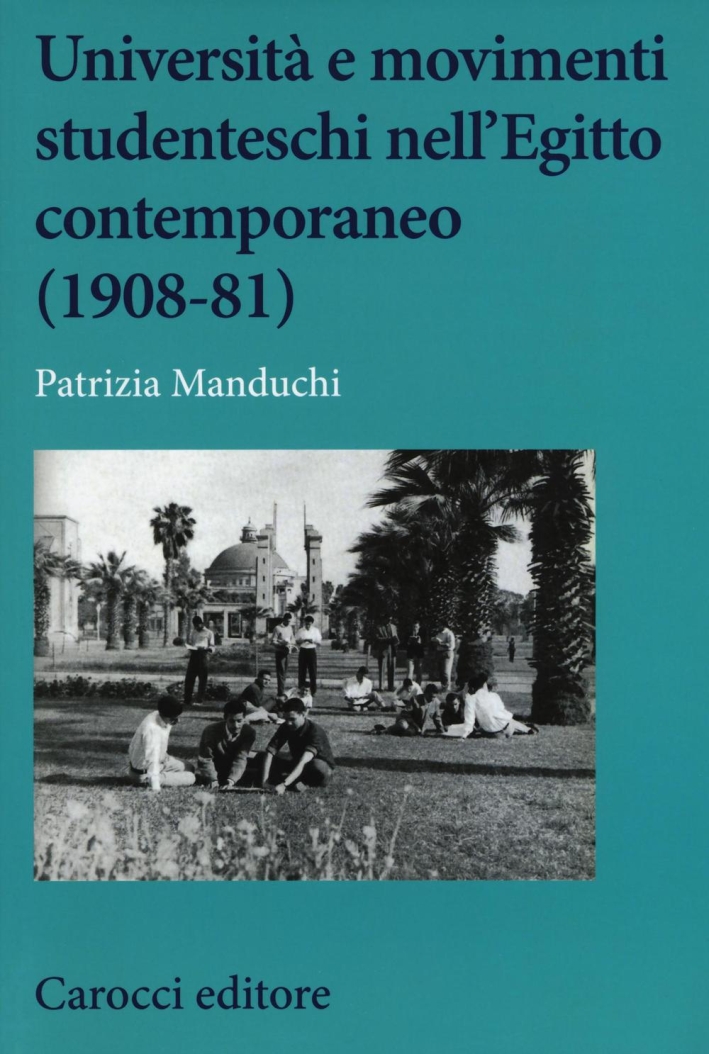 Università e movimenti studenteschi nell'Egitto contemporaneo (1908-81) Università e movimenti studenteschi nell'Egitto contemporaneo (1908-81)