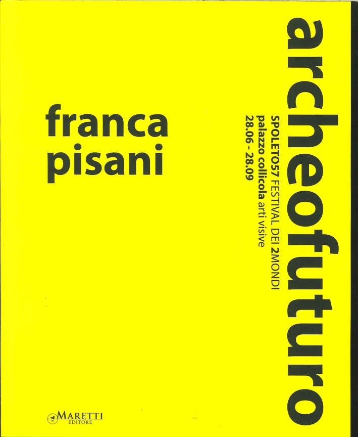 Franca Pisani Archeofuturo. Spoleto57 Festival dei 2mondi
