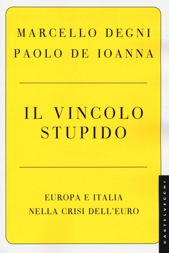 Il vincolo stupido. Europa e Italia nella crisi dell'euro Il vincolo stupido. Europa e Italia nella crisi dell'euro