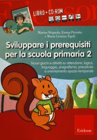 Sviluppare i prerequisiti per la scuola primaria. Nuovi giochi e attività su attenzione, logica, linguaggio, pregrafismo, precalcolo... 2 CD-ROM. Con libro. Vol. 2