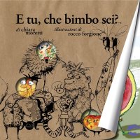 E tu, che bimbo sei?