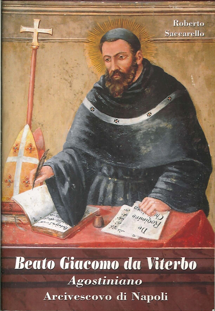 Beato Giacomo Da Viterbo. Agostiniano. Arcivescovo di Napoli Beato Giacomo Da Viterbo. Agostiniano. Arcivescovo di Napoli