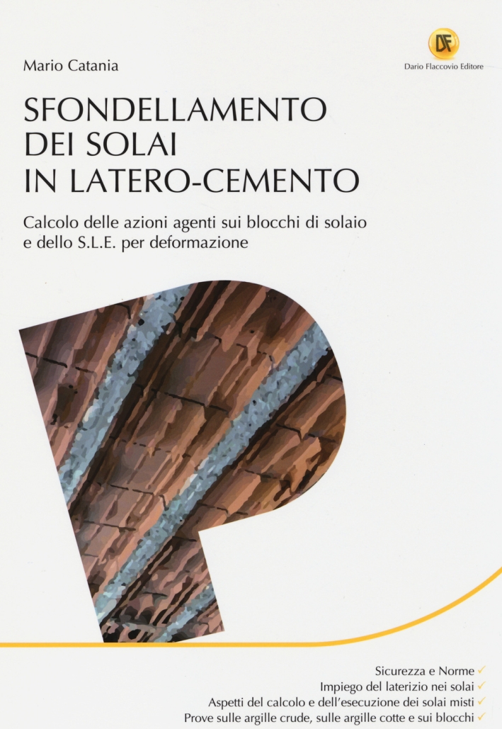 Sfondellamento dei solai in latero-cemento. Calcolo delle azioni agenti sui blocchi di solaio e dello S.L.E. per deformazione. Sfondellamento dei solai in latero-cemento. Calcolo delle azioni agenti sui blocchi di solaio e dello S.L.E. per deformazione.