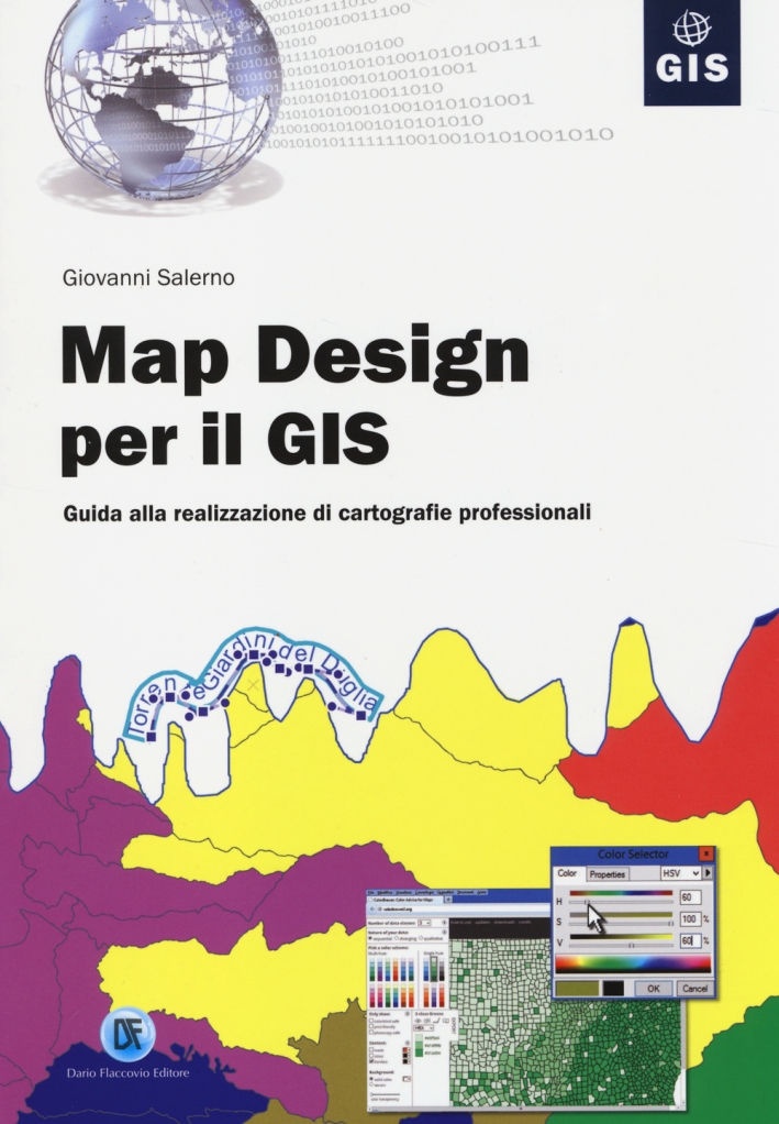 Map Design per il GIS. Guida alla Realizzazione di Cartografie Professionali Map Design per il GIS. Guida alla Realizzazione di Cartografie Professionali