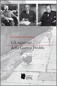 Gli equivoci della guerra fredda Gli equivoci della guerra fredda