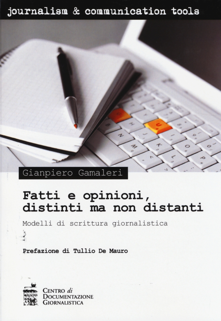 Fatti e opinioni, distinti ma non distanti. Modelli di scrittura giornalistica Fatti e opinioni, distinti ma non distanti. Modelli di scrittura giornalistica