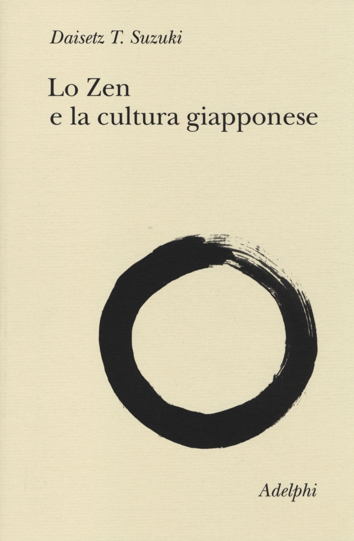 Lo zen e la cultura giapponese. Lo zen e la cultura giapponese.