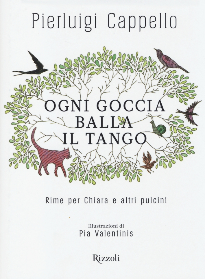 Ogni goccia balla il tango. Rime per Chiara e altri pulcini. Ogni goccia balla il tango. Rime per Chiara e altri pulcini.